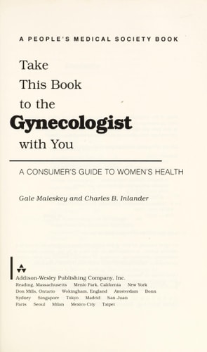 Take This Book To The Gynecologist With You: A Consumer's Guide To Women's Health