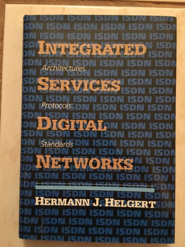 Integrated Services Digital Networks: Architectures, Protocols, Standards