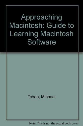 Approaching Macintosh: A Guide to Learning Macintosh Software