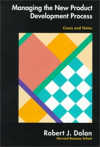 Managing the New Product Development Process: Cases and Notes