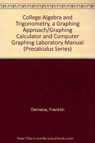 College Algebra and Trigonometry: A Graphing Approach / Graphing Calculator and Computer Graphing Laboratory Manual