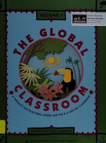 The Global Classroom, Vol. 2: A Thematic Multicultural Model for the K-6 and ESL Classroom
