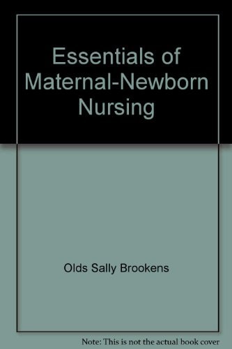 Essentials of Maternal-Newborn Nursing