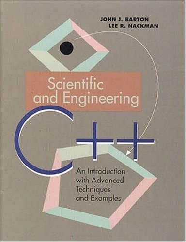 Scientific and Engineering C++: An Introduction With Advanced Techniques and Examples