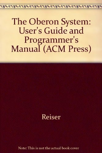 The Oberon System: User Guide and Programmer's Manual