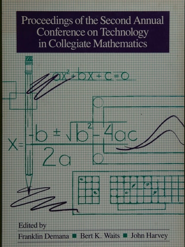Proceedings of the Conference on Technology in Collegiate Mathematics: Teaching and Learning With Technology