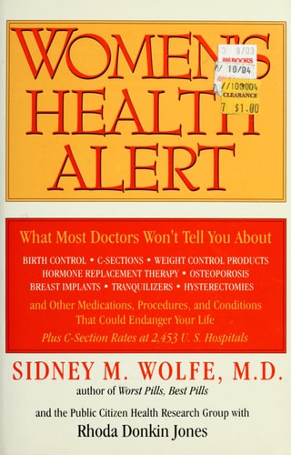 Women's Health Alert: What Most Doctors Won't Tell You About Birth Control, C-Sections, Weight Control Products, Hormone Replacement Therapy, Osteoporosis