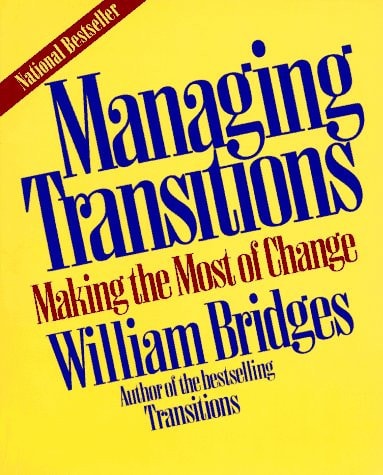 Managing Transitions: Making the Most of Change