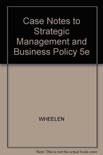 Case Notes to Strategic Management and Business Policy