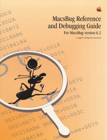 MacsBug Reference and Debugging Guide: For MacsBug Version 6.2