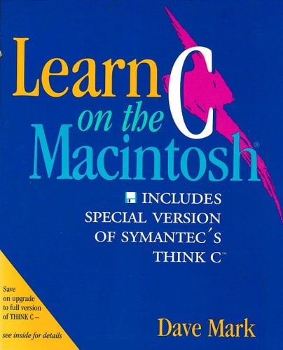 Learn C on the Macintosh: Includes Special Version of Symantec's Think