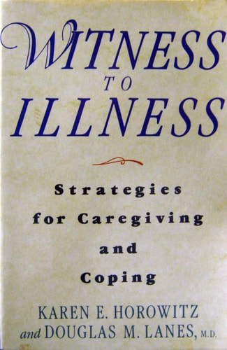 Witness to Illness: Strategies for Caregiving and Coping