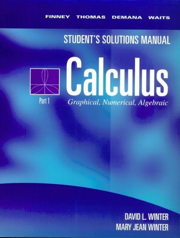 Student's Solutions Manual: Calculus: Graphical, Numerical, Algebraic