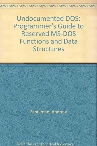 Undocumented DOS: A Programmer's Guide to Reserved MS-DOS Functions and Data Structures