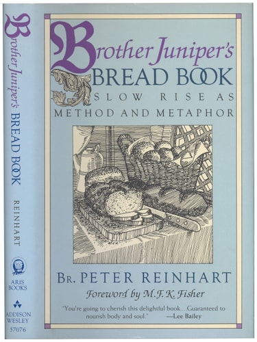 Brother Juniper's Bread Book: Slow Rise As Method and Metaphor