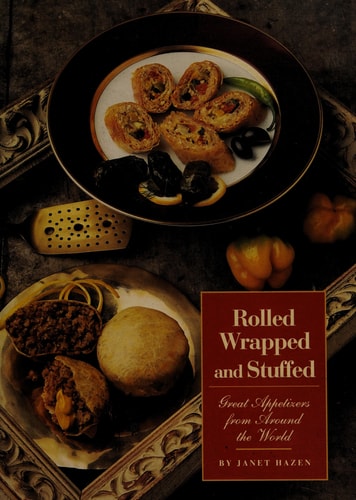 Rolled, Wrapped, and Stuffed: Great Appetizers from Around the World