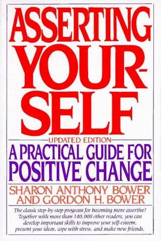 Asserting Yourself: A Practical Guide For Positive Change