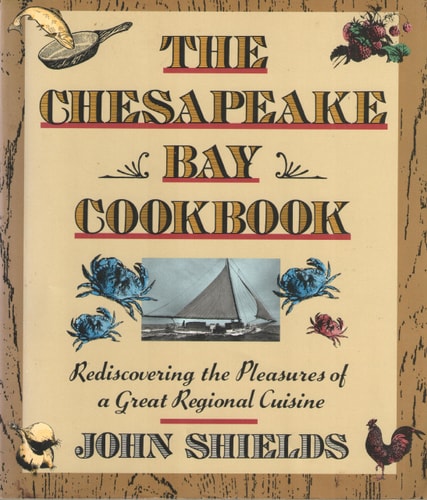 The Chesapeake Bay Cookbook: Rediscovering the Pleasures of a Great Regional Cuisine