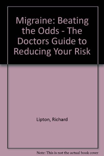 Migraine: Beating The Odds: The Doctors' Guide To Reducing Your Risk