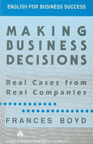 Making Business Decisions: Real Cases from Real Companies