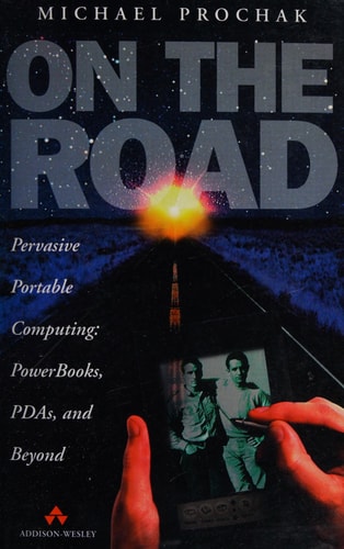 On the Road: Pervasive Portable Computing: Powerbooks, PDAs, and Beyond