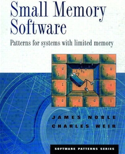 Small Memory Software: Patterns for Systems With Limited Memory