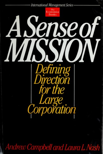 A Sense of Mission: Defining Direction for the Large Corporation