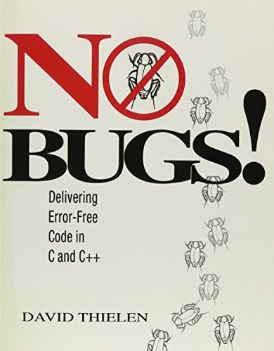 No Bugs!: Delivering Error-Free Code in C and C++