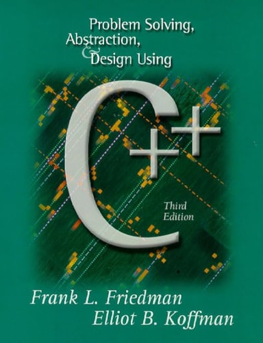 Problem Solving, Abstraction, and Design Using C++