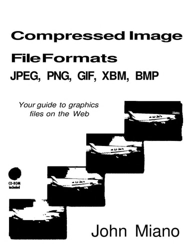 The Programmer's Guide to Compressed Image Files: Jpeg, Png, Gif, Xbm, Bmp