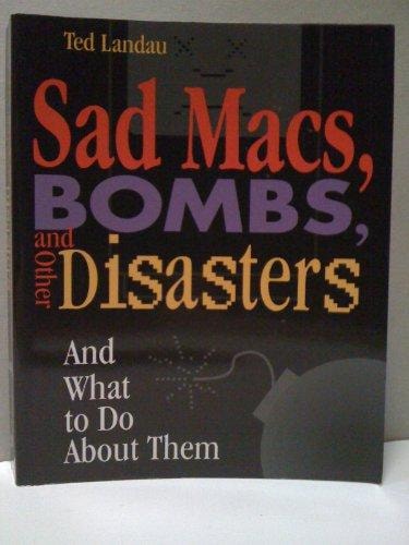 Sad Macs, Bombs, and Other Disasters And what to Do about Them