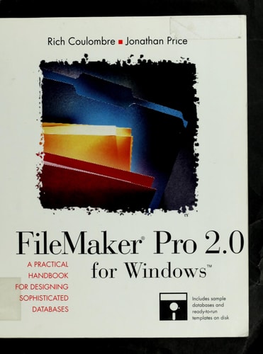 FileMaker Pro 2.0 for Windows: A Practical Handbook for Designing Sophisticated Databases