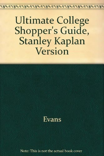Ultimate College Shopper's Guide: Stanley Kaplan Version