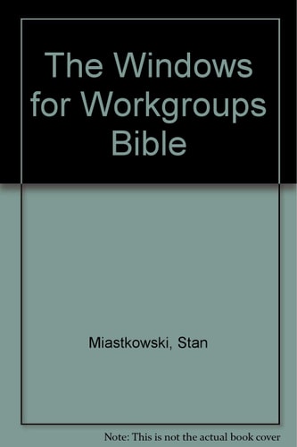 The Windows for Workgroups Bible