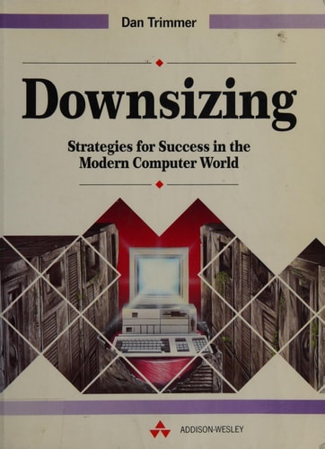 Downsizing: Strategies for Success in the Modern Computer World
