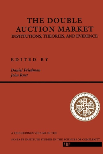 The Double Auction Market: Institutions, Theories, And Evidence