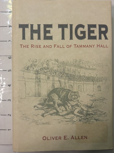 The Tiger: The Rise and Fall of Tammany Hall