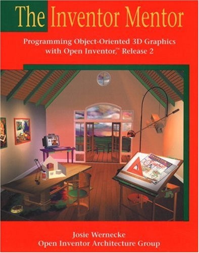 The Inventor Mentor: Programming Object-Oriented 3D Graphics With Open Inventor, Release 2