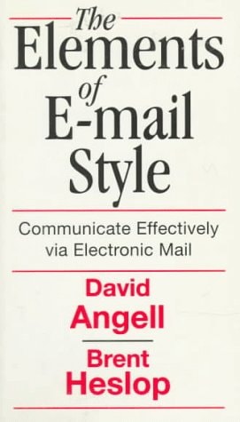 Elements of E-mail Style: Communicate Effectively Via Electronic Mail