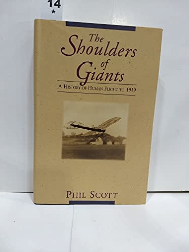 The Shoulders of Giants: A History of Human Flight to 1919