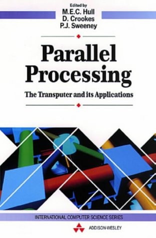 Parallel Processing: The Transputer and Its Applications