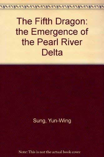 The Fifth Dragon: The Emergence of the Pearl River Delta