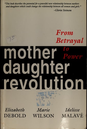 Mother Daughter Revolution: From Betrayal To Power