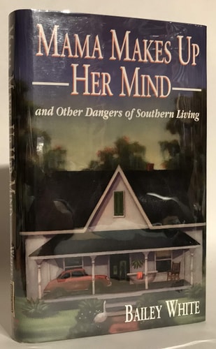Mama Makes Up Her Mind: And Other Dangers of Southern Living