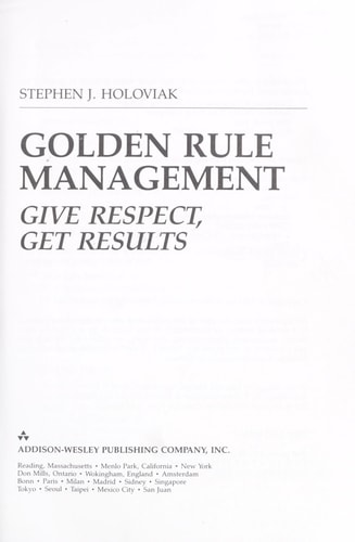 Golden Rule Management: Give Respect, Get Results