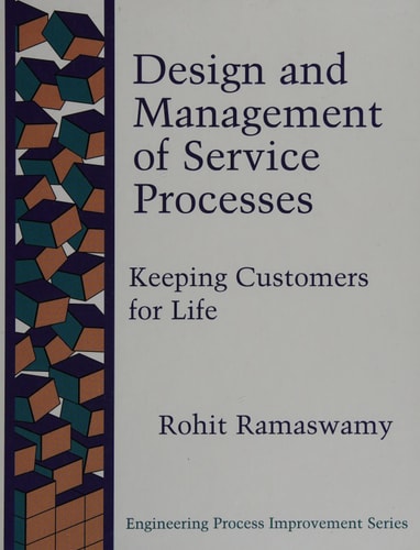 Design and Management of Service Processes: Keeping Customers for Life