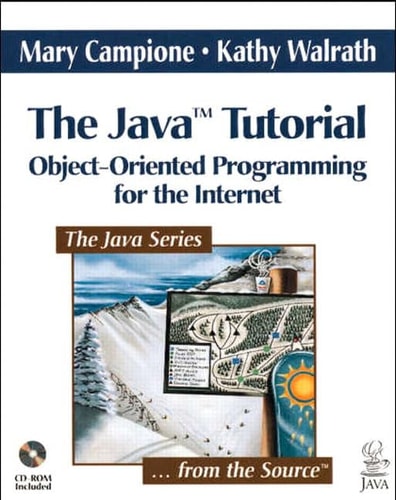 The Java Tutorial: Object-Oriented Programming for the Internet