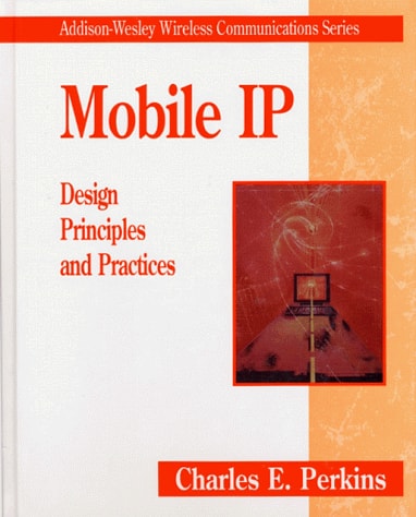 Mobile IP: Design Principles and Practices