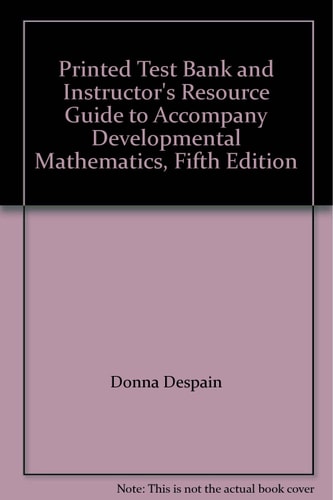 Printed Test Bank and Instructor's Resource Guide to Accompany Developmental Mathematics