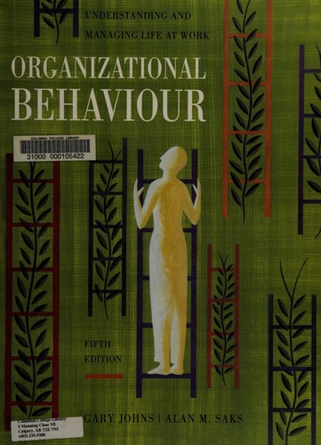 Organizational Behaviour: Understanding and Managing Life at Work